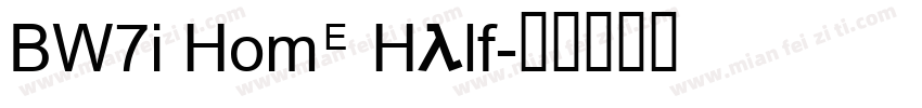 BW7i Home Half字体转换